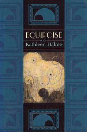 Equipoise: Poems de Kathleen Halme