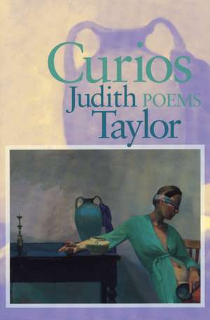 Curios: Poems de Judith Taylor