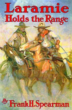 Laramie Holds the Range de Frank H. Spearman