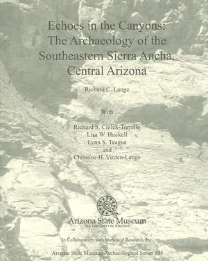 Echoes in the Canyons: The Archaeology of the Southeastern Sierra Ancha, Central Arizona de Richard C. Lange