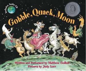 Gobble, Quack, Moon [With Audio CD] de Matthew Gollub