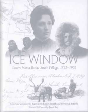 Ice Window: Letters from a Bering Strait Village 1898-1902 de Kathleen Lopp-Smith