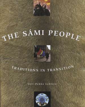 The Sámi People: Traditions in Transitions de Veli-Pekka Lehtola