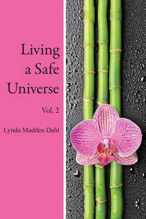 Living a Safe Universe, Vol. 2 de Lynda Madden Dahl