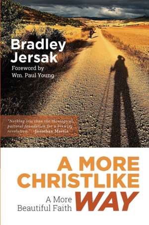 A More Christlike Way de Bradley Jersak