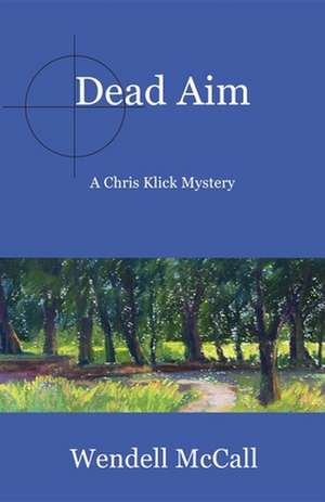 Dead Aim de Wendell McCall