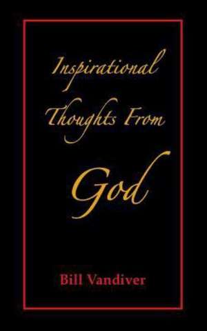 Inspirational Thoughts from God: A My Horse, My Partner Book de Bill VanDiver