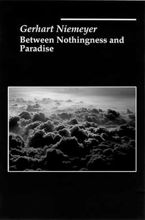 Between Nothingness Paradise de Gerhart Niemeyer