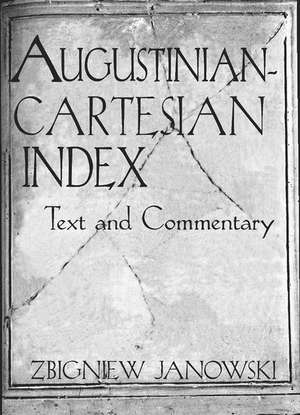Augustinian-Cartesian Index: Texts & Commentary de Zbigniew Janowski
