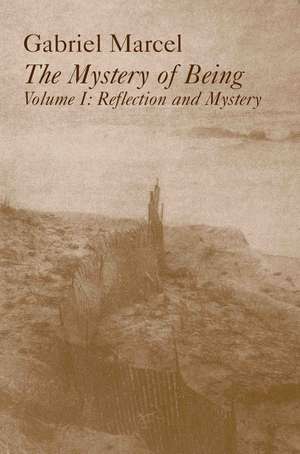 Mystery Of Being Vol 1 – Reflection & Mystery de Gabriel Marcel