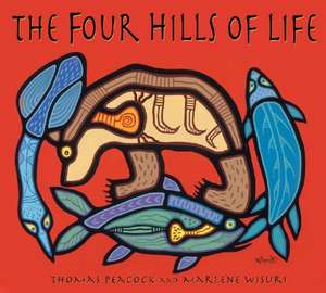 The Four Hills of Life: Ojibwe Wisdom de Thomas Peacock