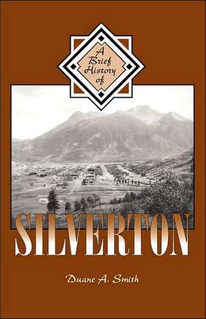 A Brief History of Silverton de Duane A. Smith