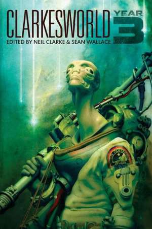 Clarkesworld: Year Three de Neil Clarke