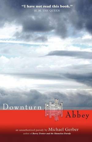 Downturn Abbey de Michael Allen Gerber