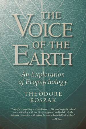 Voice of the Earth: An Exploration of Ecopsychology de Theodore Roszak