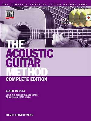 The Acoustic Guitar Method - Complete Edition: Learn to Play Using the Techniques & Songs of American Roots Music de David Hamburger