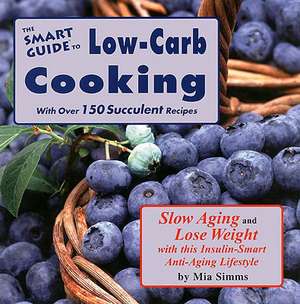 The Smart Guide to Low Carb Cooking: Slow Aging and Lose Weight de John Morgenthaler