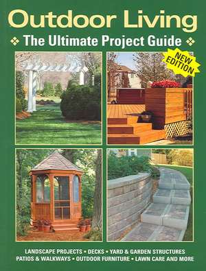 Outdoor Living: The Ultimate Project Guide de Landauer Corporation