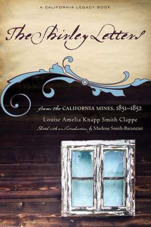 The Shirley Letters: From the California Mines, 1851-1852 de Louise Amelia Knapp Smith Clappe