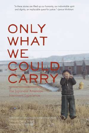 Only What We Could Carry: The Japanese American Internment Experience de Patricia Wakida