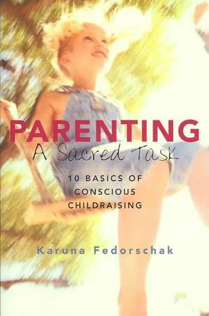 Parenting, a Sacred Task de Karuna Fedorschak