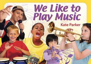 We Like to Play Music de Kate Parker