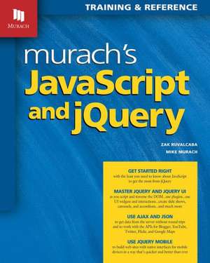 Murach's JavaScript and jQuery de Zak Ruvalcaba