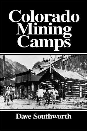 Colorado Mining Camps de Dave Southworth