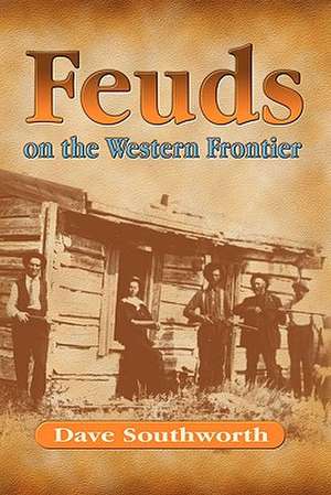 Feuds on the Western Frontier de Dave Southworth