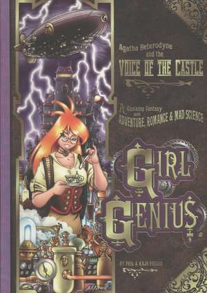 Girl Genius Volume 7: Agatha Heterodyne and the Voice of the Castle de Phil Foglio