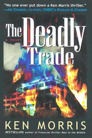 The Deadly Trade de Ken Morris