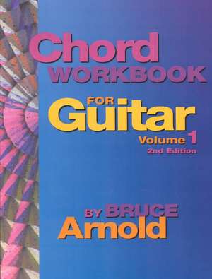 Chord Workbook for Guitar Volume One de Bruce Arnold