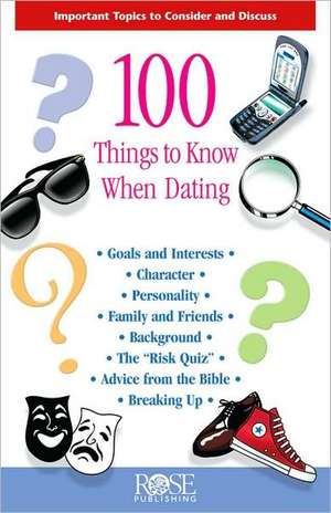 100 Things to Know When Dating: The Road to Success de Rose Publishing