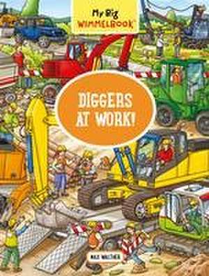 My Big Wimmelbook(r) - Diggers at Work! de Max Walther