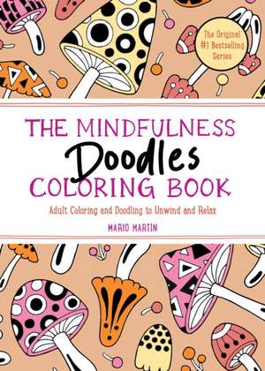 The Mindfulness Doodles Coloring Book de Mario Martín