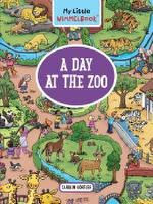 My Little Wimmelbook(r) - A Day at the Zoo de Carolin Görtler