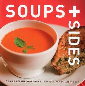 Soups + Sides de Catherine Walthers