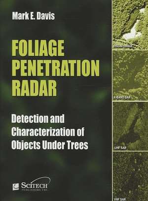 Foliage Penetration Radar: Detection and Characterisation of Objects Under Trees de Mark E. Davis