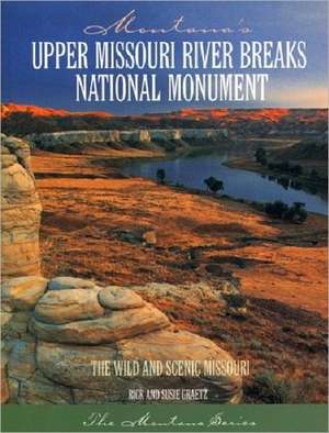 Montana's Upper Missouri River Breaks National Monument de Rick Graetz