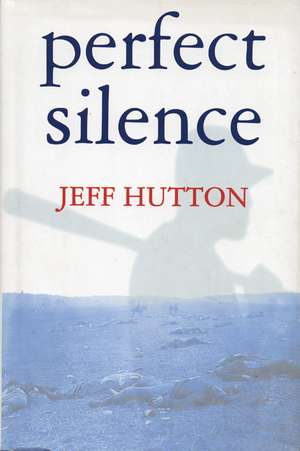 Perfect Silence de Jeff Hutton