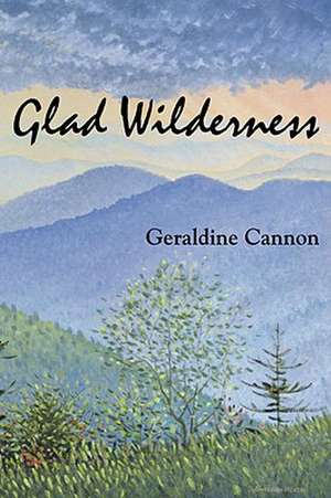 Glad Wilderness de Geraldine Cannon