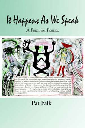 It Happens as We Speak -- A Feminist Poetics de Pat Falk