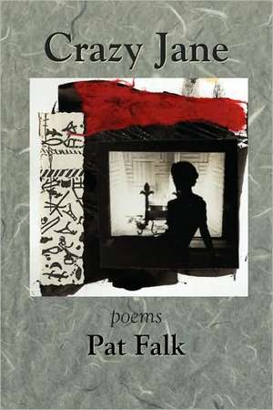 Crazy Jane - poems de Pat Falk