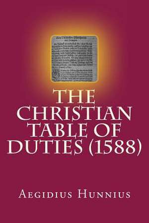 The Christian Table of Duties de Hunnius, Aegidius