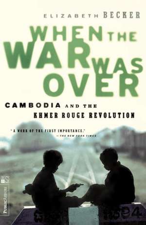 When The War Was Over: Cambodia And The Khmer Rouge Revolution, Revised Edition de Elizabeth Becker