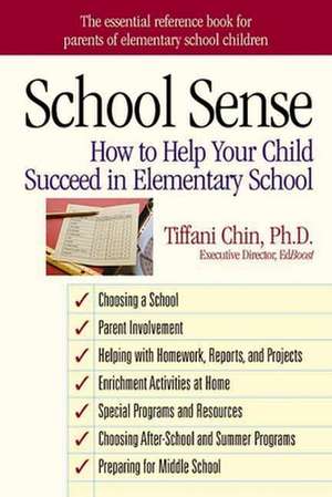 School Sense: How to Help Your Child Succeed in Elementary School de Tiffani Chin