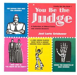 You Be the Judge: A Collection of Ethical Cases and Jewish Answers de Joel Lurie Grishaver