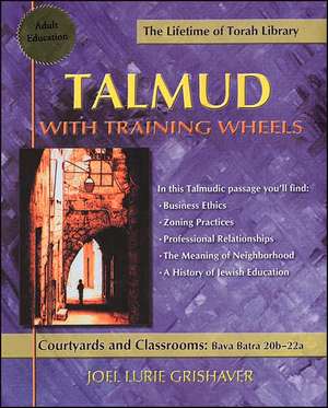 Talmud with Training Wheels: Bava Batra 20b-22a de Joel Lurie Grishaver