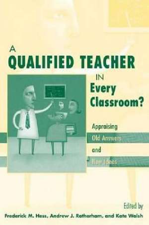 A Qualified Teacher in Every Classroom? de Frederick M. Hess