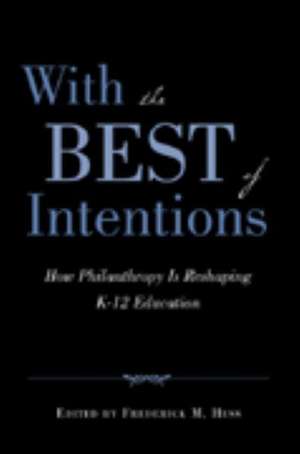 With the Best of Intentions de Frederick M. Hess